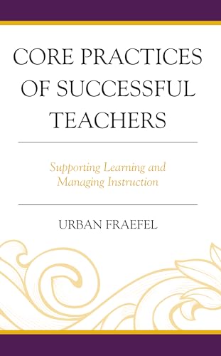 Core Practices of Successful Teachers: Supporting Learning and Managing Instruction von Rowman & Littlefield Publishers