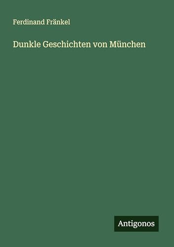 Dunkle Geschichten von München von Antigonos Verlag