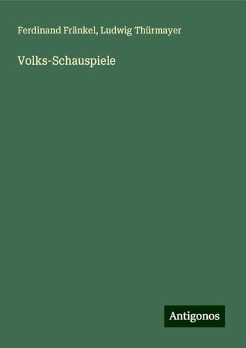 Volks-Schauspiele von Antigonos Verlag