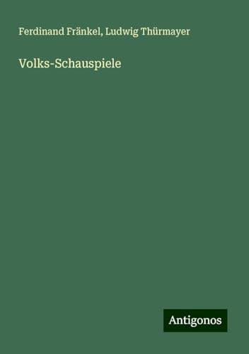 Volks-Schauspiele von Antigonos Verlag