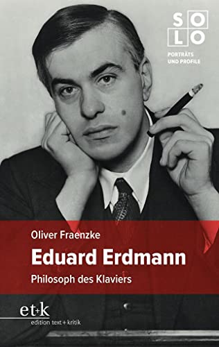 Eduard Erdmann: Philosoph des Klaviers (SOLO: Porträts und Profile)