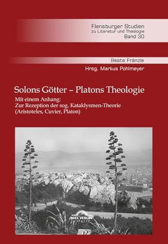 Solons Götter – Platons Theologie: Mit einem Anhang: Zur Rezeption der sog. Kataklysmen-Theorie (Aristoteles, Cuvier, Platon) (Flensburger Studien zu Literatur und Theologie) von Igel
