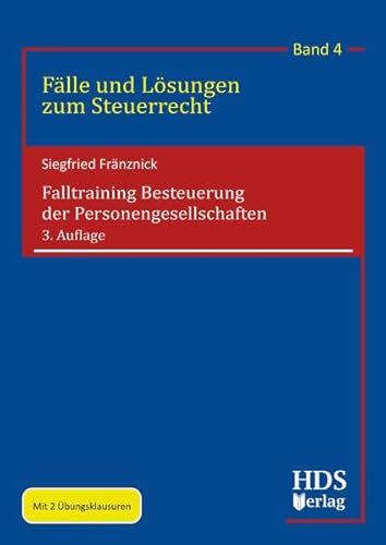 Falltraining Besteuerung der Personengesellschaften: Fälle und Lösungen zum Steuerrecht Band 4 von HDS-Verlag