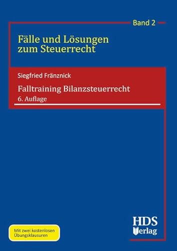 Falltraining Bilanzsteuerrecht: Fälle und Lösungen zum Steuerrecht Band 2