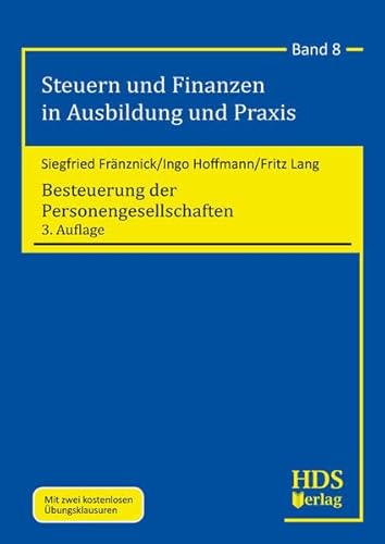 Besteuerung der Personengesellschaften: Steuern und Finanzen in Ausbildung und Praxis Band 8 Besteuerung der Personengesellschaften: Steuern und Finanzen in Ausbildung und Praxis Band 8