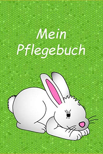 Mein Pflegebuch: Planungshilfe für Kinder bei der eigenständigen Kaninchen / Hasenpflege / Zwergkaninchen