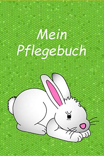 Mein Pflegebuch: Planungshilfe für Kinder bei der eigenständigen Kaninchen / Hasenpflege / Zwergkaninchen von Independently published