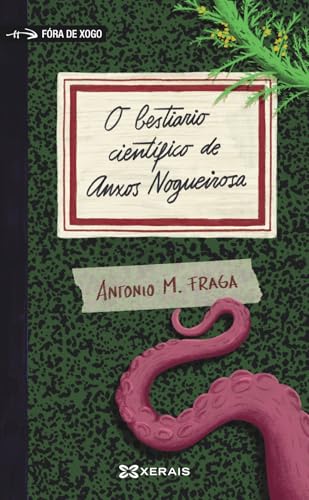 O bestiario científico de Anxos Nogueirosa (INFANTIL E XUVENIL - FÓRA DE XOGO) von Edicións Xerais