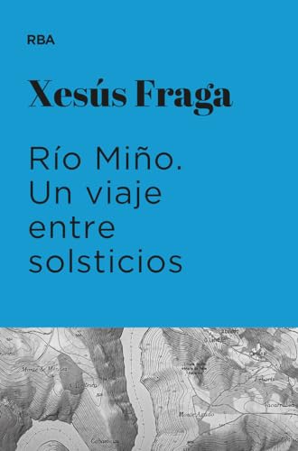 Río Miño. Un viaje entre solsticios (Premio Hotusa 2023) (Otros No Ficción) von RBA Libros