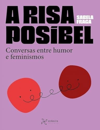 A risa habitabel: Conversas con creadoras sobre humor e feminismo nas artes von Andavira Editora