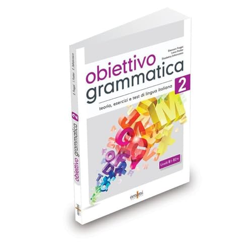 Obiettivo Grammatica. Grammatica italiana per stranieri (B1-B2+) (Vol. 2) (Obiettivo Grammatica 2 (B1-B2+))