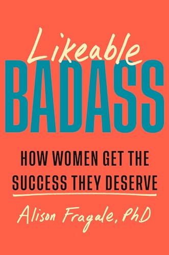 Likeable Badass: How Women Get the Success They Deserve von Doubleday