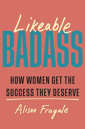 Likeable Badass: How Women Get the Success They Deserve von Headline