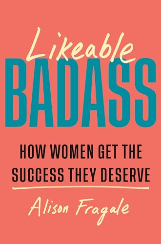 Likeable Badass: How Women Get the Success They Deserve von Headline