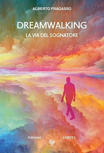 Dreamwalking la via del sognatore (Saggezza amerindiana) von Amrita