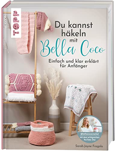 Du kannst häkeln mit Bella Coco: Einfach und klar erklärt für Anfänger Du kannst häkeln mit Bella Coco: Einfach und klar erklärt für Anfänger