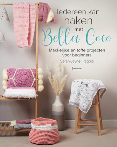 Iedereen kan haken met Bella Coco: makkelijke en toffe projecten voor beginners von Manteau