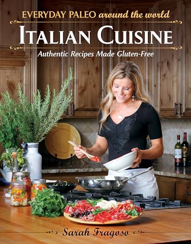 Everyday Paleo Around the World: Italian Cuisine: Authentic Recipes Made Gluten-Free von Victory Belt Publishing