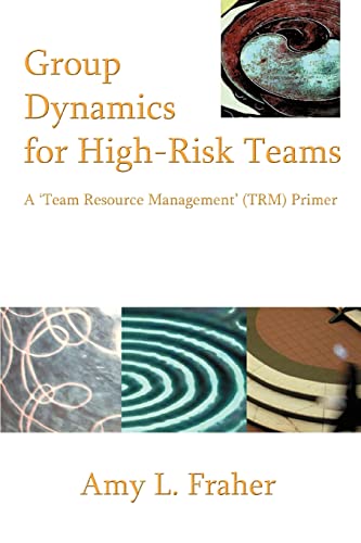 Group Dynamics for High-Risk Teams: A 'Team Resource Management' (TRM) Primer von iUniverse