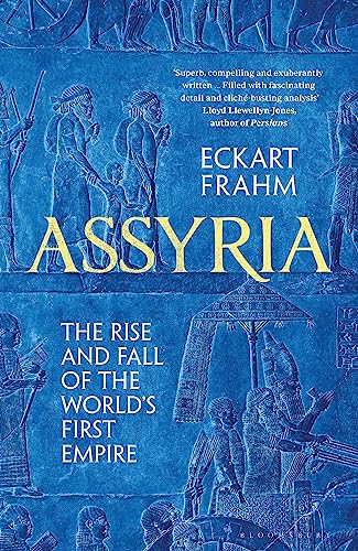 Assyria: The Rise and Fall of the World's First Empire (Bloomsbury Publishing)