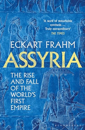 Assyria: The Rise and Fall of the World's First Empire von Bloomsbury Publishing