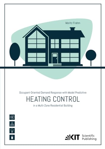 Occupant-Oriented Demand Response with Model Predictive Heating Control in a Multi-Zone Residential Building von KIT Scientific Publishing