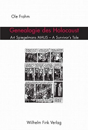 Genealogie des Holocaust. Art Spiegelmans MAUS - A Survivor`s Tale