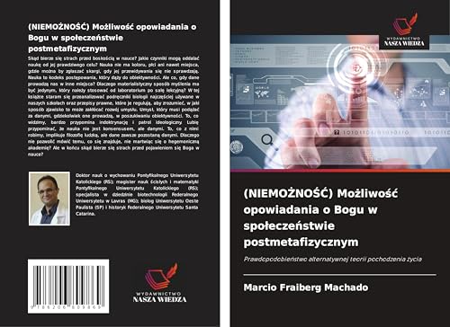 (NIEMO¿NO¿¿) Mo¿liwo¿¿ opowiadania o Bogu w spo¿ecze¿stwie postmetafizycznym: Prawdopodobie¿stwo alternatywnej teorii pochodzenia ¿ycia von Wydawnictwo Nasza Wiedza