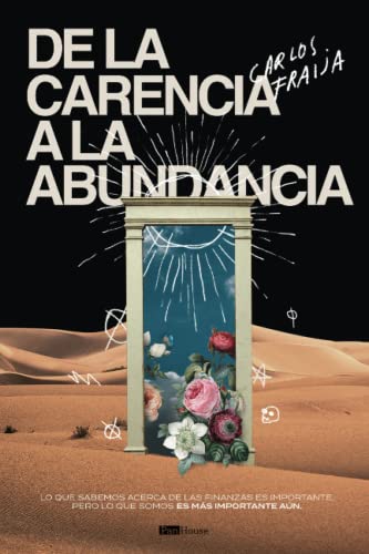 De la carencia a la abundancia: Lo que sabemos acerca de las finanzas es importante, pero lo que somos es más importante aún von PanHouse