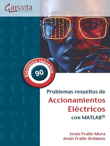 Problemas resuleltos de Accionamientos eléctricos: Con MATLAB Problemas resuleltos de Accionamientos eléctricos: Con MATLAB von Ibergarceta Publicaciones S.L.