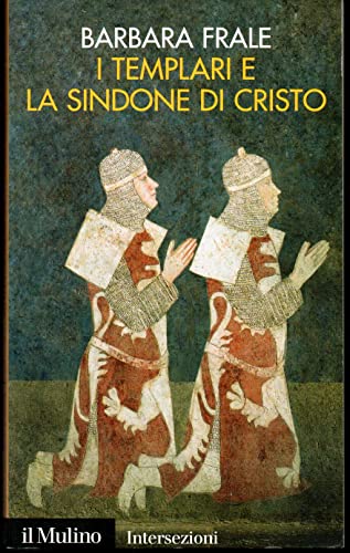 I Templari e la sindone di Cristo (Intersezioni, Band 346)