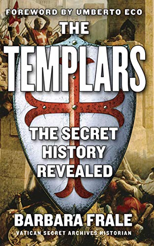 The Templars: The Secret History Revealed