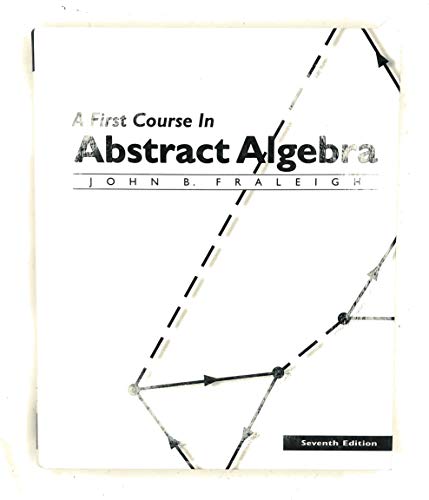 A First Course in Abstract Algebra (Featured Titles for Abstract Algebra)