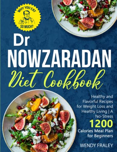 Dr Nowzaradan Diet Cookbook: Healthy and Flavorful Recipes for Weight Loss and Healthy Living - A No-Stress 1200 Calories Meal Plan for Beginners