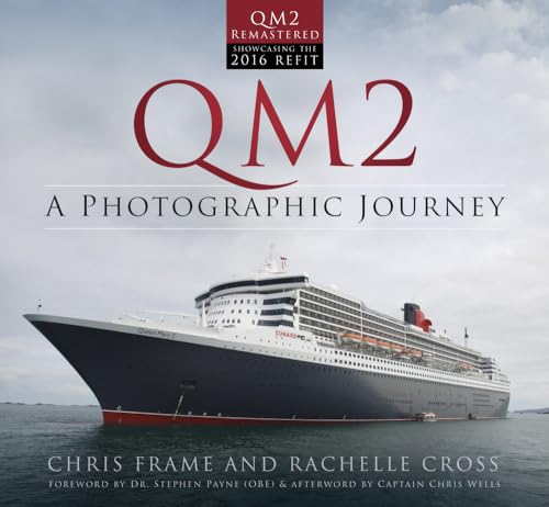 QM2: A Photographic Journey: A Photographic Journey: QM2 Remastered Edition