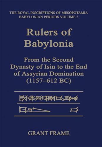 Rulers of Babylonia - RIMB 2: From the Second Dynasty of Isin to the End of Assyrian Domination (1157-612 Bc) (Rim the Royal Inscriptions of Mesopotamia) von University of Toronto Press