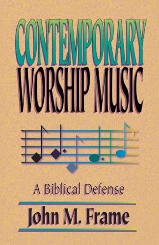 Contemporary Worship Music: A Biblical Defense von P & R Publishing