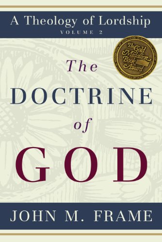 The Doctrine of God: A Theology of Lordship von P & R Publishing