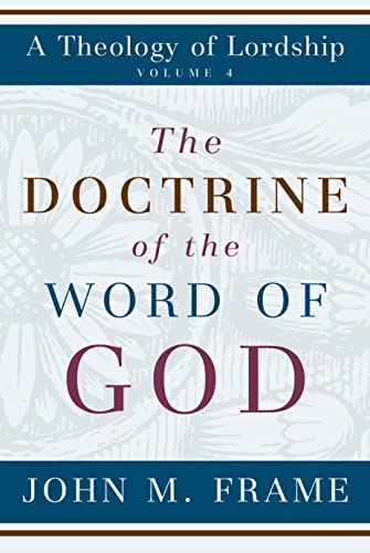 The Doctrine of the Word of God (Theology of Lordship) von P & R Publishing
