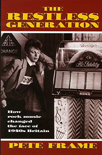 The Restless Generation: How Rock Music Changed the Face of 1950s Britain