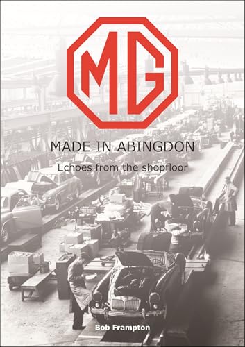 MG, Made in Abingdon: Echoes from the shopfloor MG, Made in Abingdon: Echoes from the shopfloor von Veloce Publishing