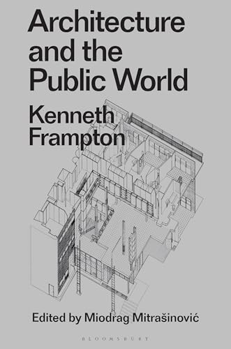 Architecture and the Public World: Kenneth Frampton (Radical Thinkers in Design) von Bloomsbury Visual Arts
