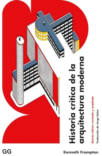 Historia crítica de la arquitectura moderna: Quinta edición revisada y ampliada von Editorial GG, SL