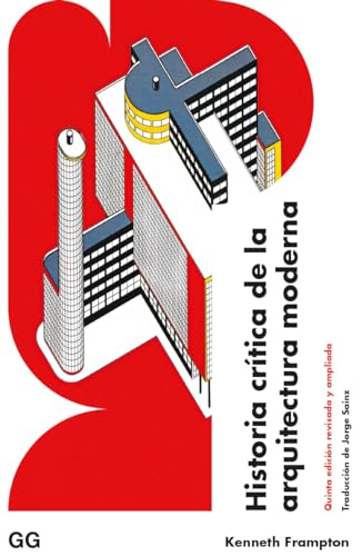 Historia crítica de la arquitectura moderna: Quinta edición revisada y ampliada von Editorial GG, SL