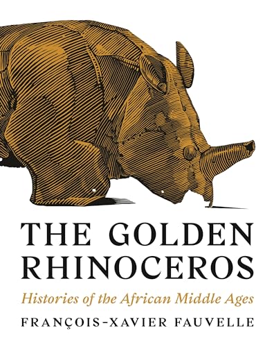 The Golden Rhinoceros: Histories of the African Middle Ages von Princeton University Press