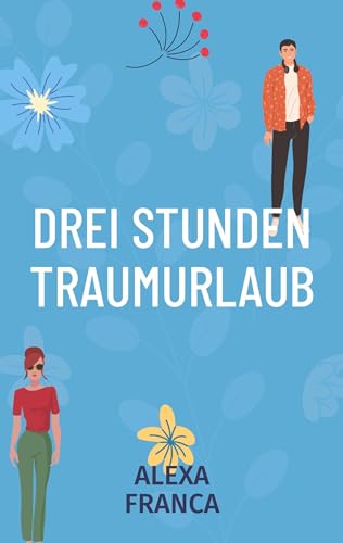Drei Stunden Traumurlaub: Roman