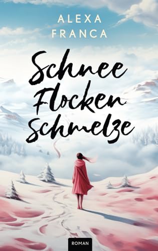 Schneeflockenschmelze: Roman von Independently published