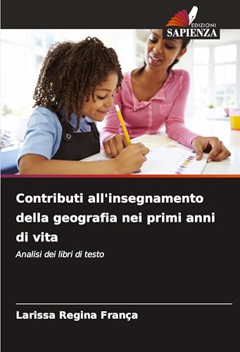 Contributi all'insegnamento della geografia nei primi anni di vita: Analisi dei libri di testo von Edizioni Sapienza