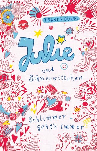 Julie und Schneewittchen - Schlimmer geht's immer: Tagebuch-Geschichte ab 10 von Arena Verlag GmbH