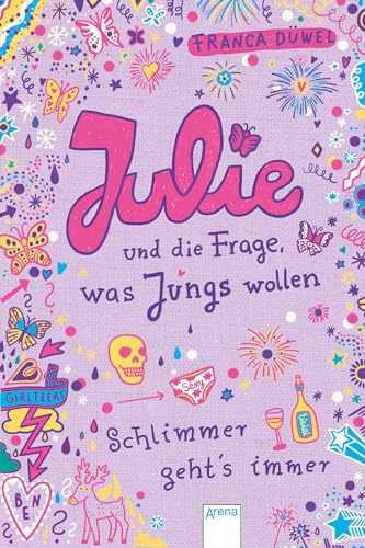 Julie und die Frage, was Jungs wollen: Schlimmer geht's immer (4) von Arena